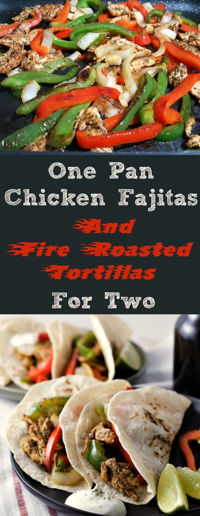 a graphic, top is chicken and veggies frying in a pan, bottom is fajitas on two plates, middle is text saying one pan chicken fajitas and fire roasted tortillas for two.