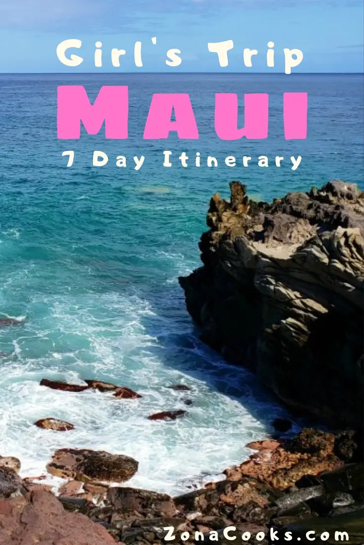 Girl's Trip Maui 7 Day Itinerary