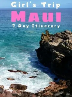 Girl's Trip Maui 7 Day Itinerary