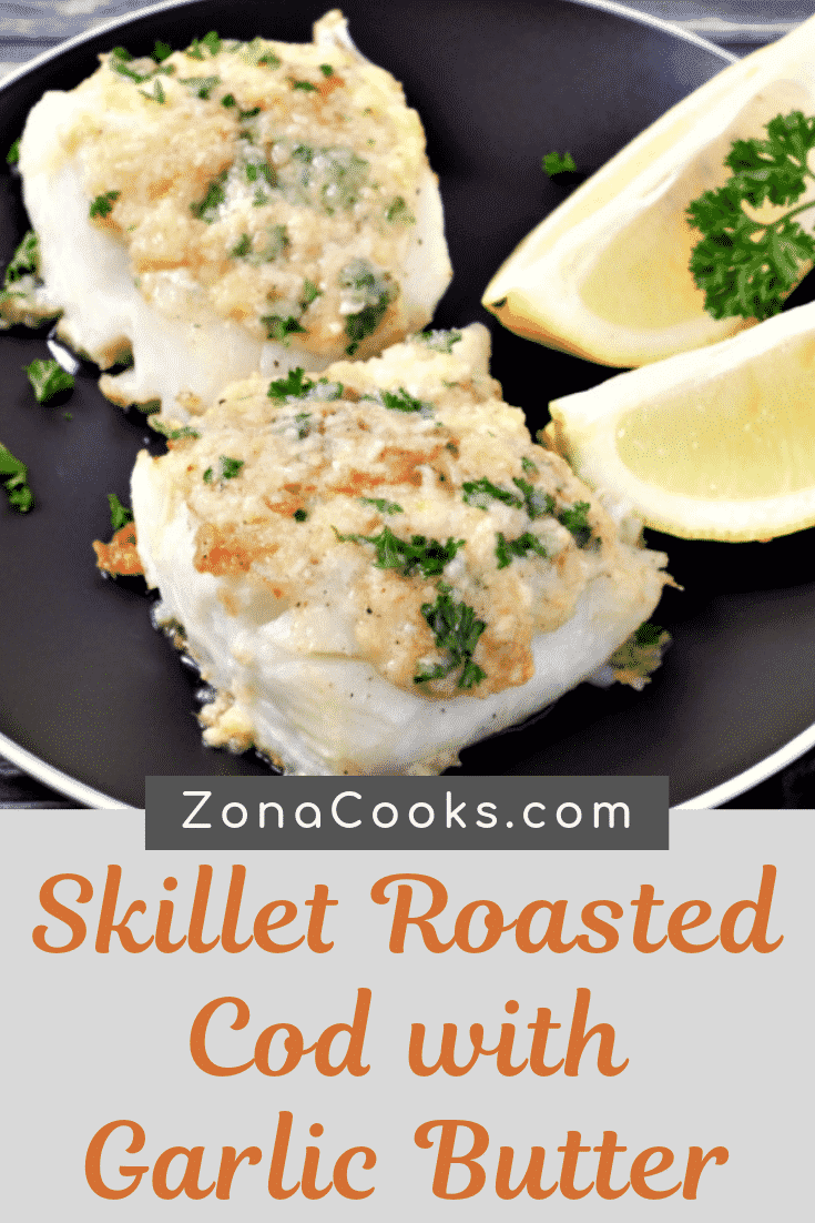 a graphic of Cast Iron Skillet Roasted Cod with Garlic Butter