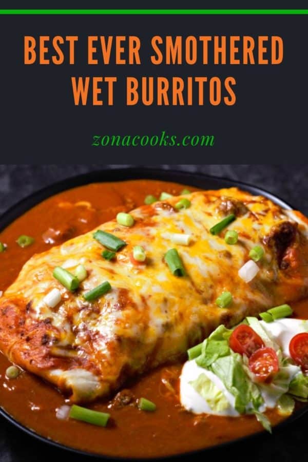 a plate filled with red sauce topped with a tortilla stuffed with filling and covered in melted cheese and text reading best ever smothered wet burritos zonacooks.com.