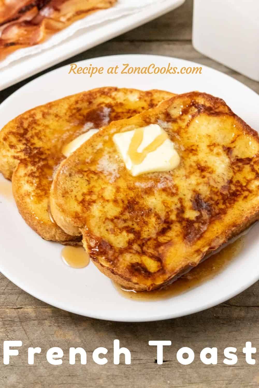 two thick slices of texas toast french toast topped with butter and syrup and text reading recipe at zonacooks.com french toast.