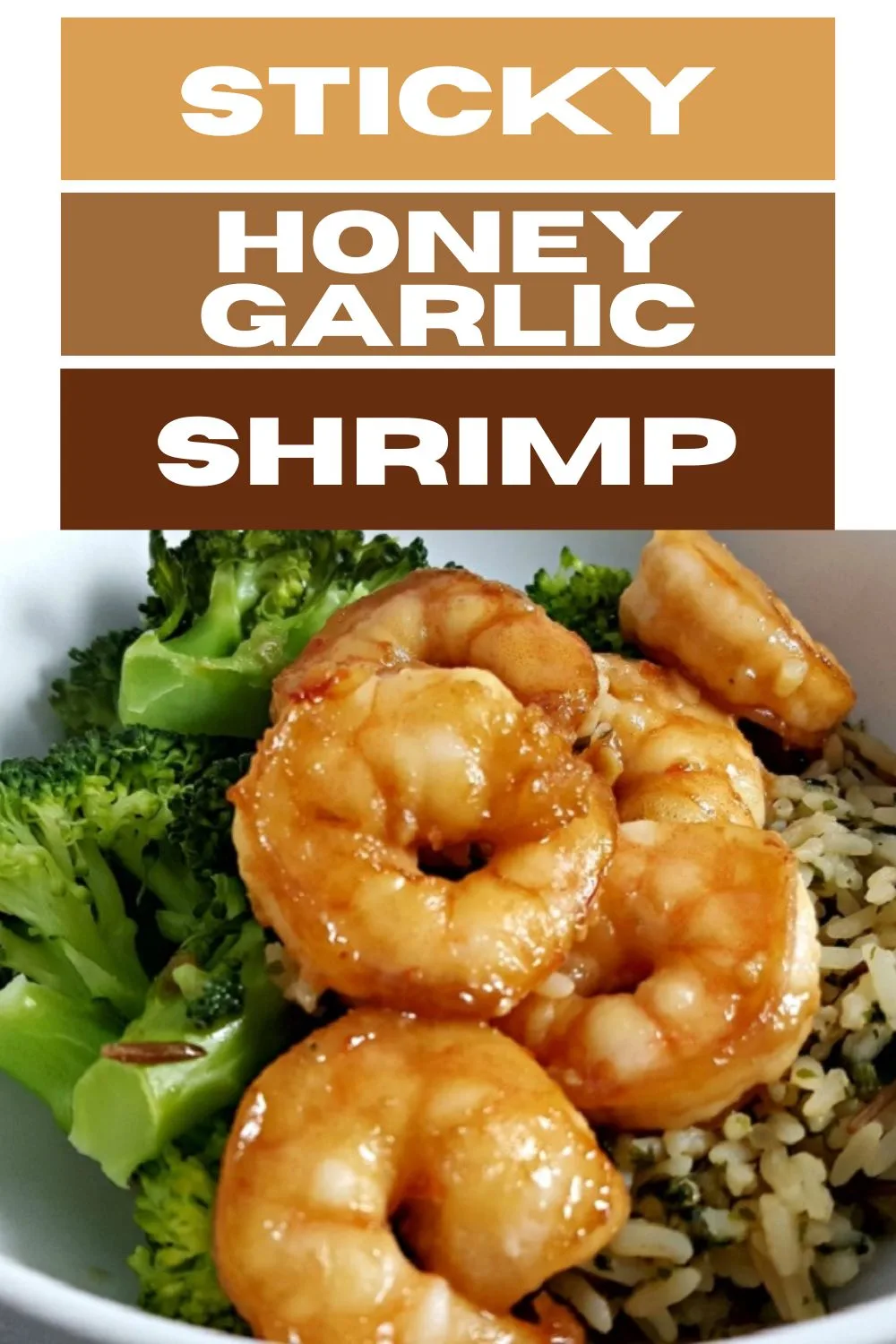 Sticky Honey Garlic Shrimp over rice and broccoli.