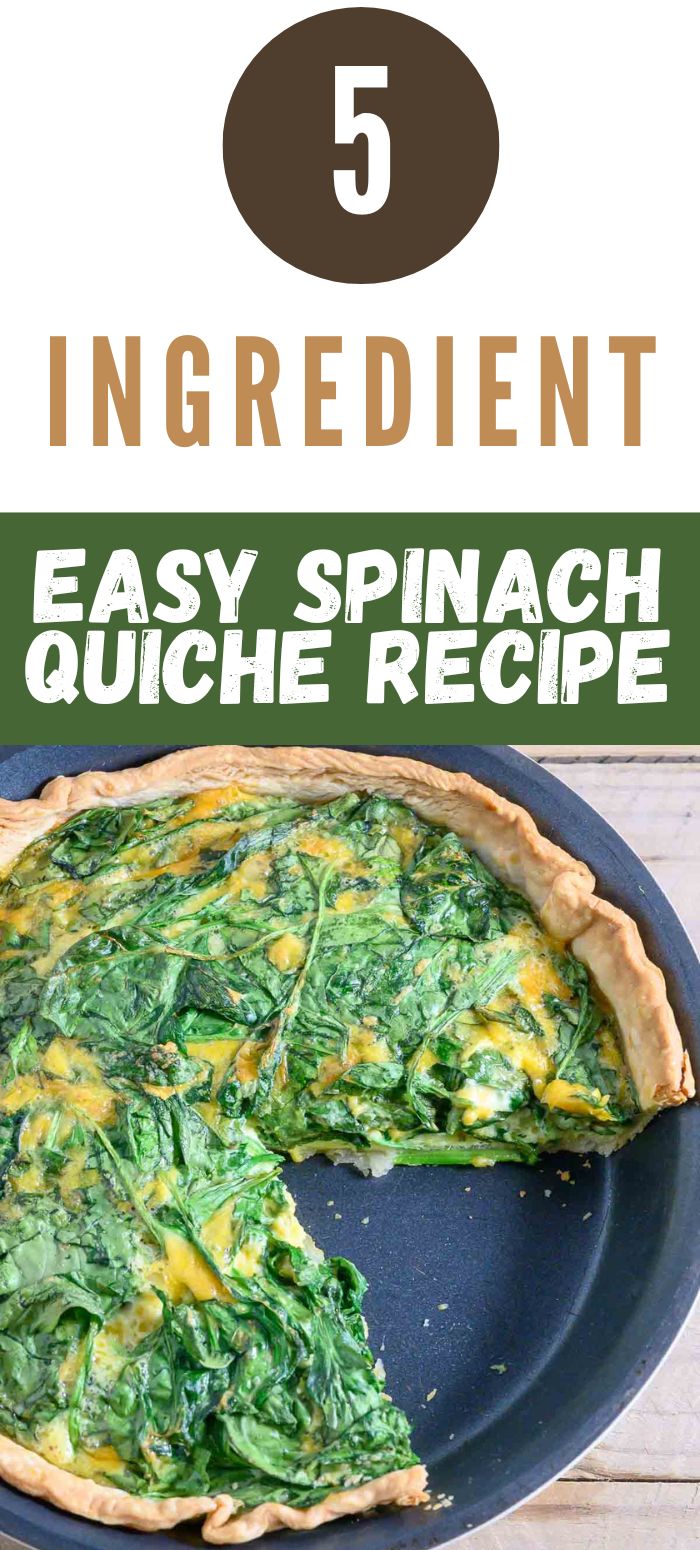 5 ingredient easy spinach quiche recipe graphic with the quiche in a pie pan.