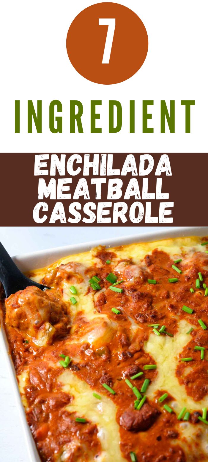 7 ingredient enchilada meatball casserole in a baking dish.