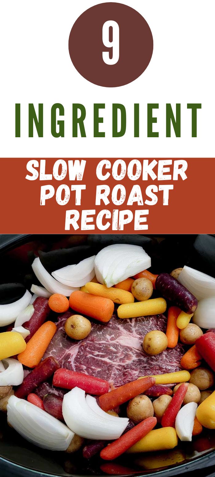 9 ingredient slow cooker pot roast recipe graphic with beef and veggies in a crockpot.