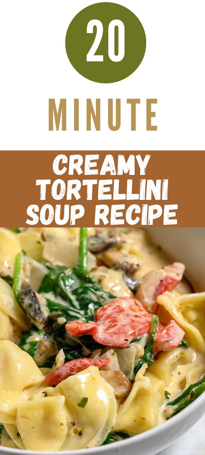20 minute creamy tortellini soup recipe graphic with soup in a bowl.